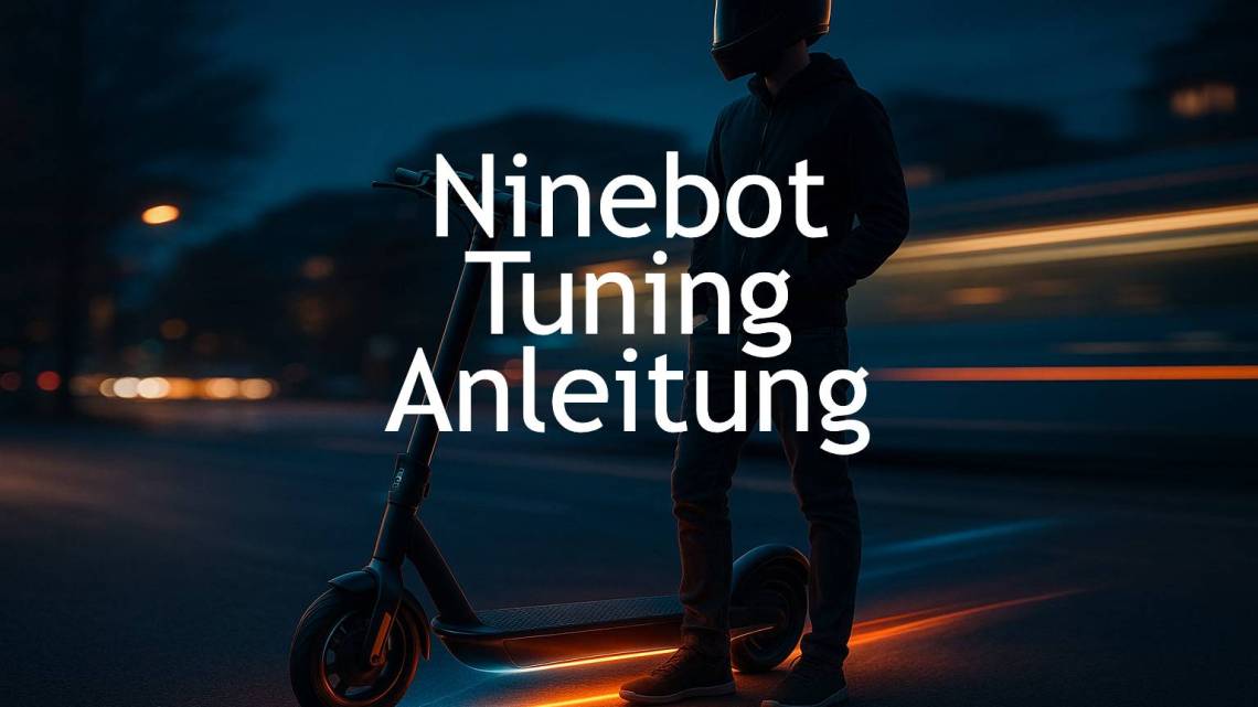 Ninebot Tuning Anleitung 2025 – NBT Unlock Key, neue Modelle & wichtige Hinweise